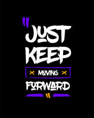 Obraz premium Just keep moving forward modern brush stylish motivational quotes typography slogan. Colorful geometric design illustration vector for print t shirt, poster, sticker, wall art, merchandise, apparels