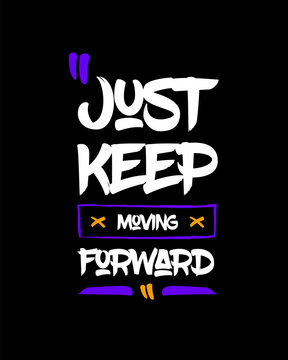 Just keep moving forward modern brush stylish motivational quotes typography slogan. Colorful geometric design illustration vector for print t shirt, poster, sticker, wall art, merchandise, apparels