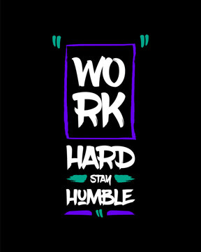 Work hard stay humble modern brush stylish motivational quotes typography slogan. Colorful geometric design illustration vector for print t shirt, poster, sticker, wall art, merchandise, apparels