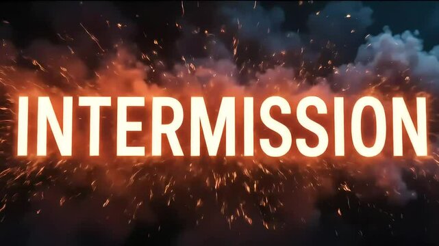Intermission Title Card with Glowing Sparks and Smoke Effect