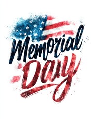Memorial Day Salute: A vibrant American flag painted with watercolor brushstrokes, serves as a backdrop to the powerful inscription "Memorial Day" in bold, calligraphic lettering.