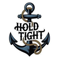 Nautical Anchor Illustration Hold Tight Vintage Style Rope Design Graphic Maritime Ocean Sea Water Navy Blue Brown Text Typography Bold Strong Classic Elegant Detailed Retro Illustration Image Vector 