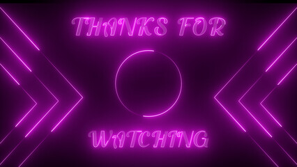 Abstract thanks for watching neon bright 4k illustration on black background. Thanks for watching neon light text with isolated on black background illustration.	
