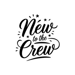 New to the Crew. Baby Shower Vector Design Isolated on White Background