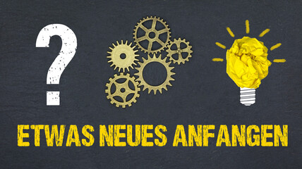 Etwas Neues anfangen	
