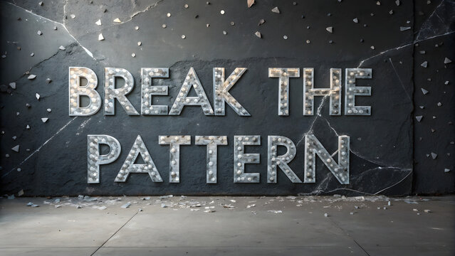 Bold phrase “Break the Pattern” made of illuminated shattered glass letters on a cracked wall, symbolizing disruption, change, and breaking free from routine
