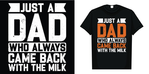 With The Milk fathers day T-Shirt, Just A Dad Who Always Came Back With The Milk T-Shirt