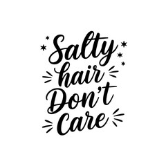 Salty hair don’t care. Summer Vector Design Isolated on White Background