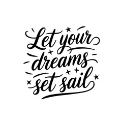 Let your dreams set sail. Summer Vector Design Isolated on White Background