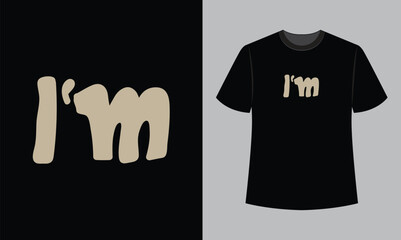 I'm text vector illustration t shirt design. t shirt design concept