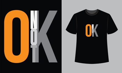 ok not ok text vector illustration t shirt design . t shirt design concept
