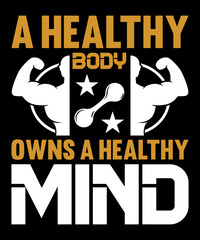 A healthy body owns a healthy mind