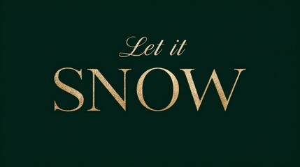 Obraz premium Gold Text Over Green Background with Holiday Message 'Let It Snow'