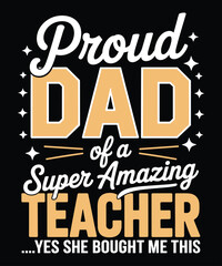 Proud Dad of A Super Amazing Teacher T-Shirt