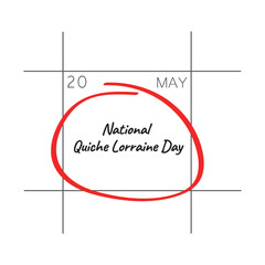 Obraz premium National Quiche Lorraine Day, May 20 - calendar date.