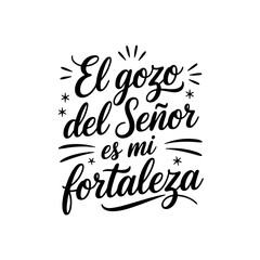 El gozo del Señor es mi fortaleza. Spanish Bible Verse Vector Design Isolated on White Background