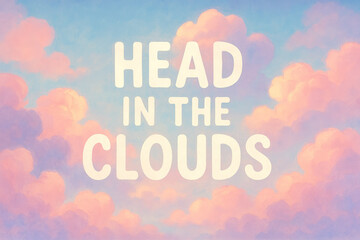 Head in the clouds text on dreamy pastel-colored sky with fluffy clouds, motivational concept art
