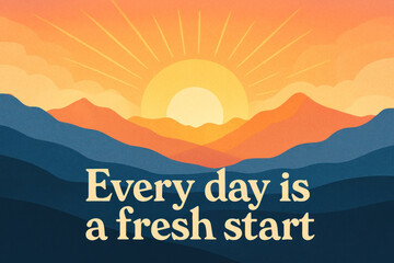 Every day is a fresh start inspiring sunrise illustration over mountains, motivational concept