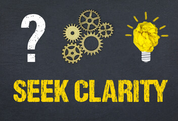 Seek Clarity	
