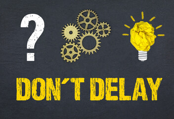 Don’t Delay	
