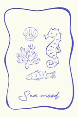 Trendy poster in sketch style on white background. Rough ink lines and handwritten typography Sea mood. Seashell, coral, fish and seahorse surrounded by a whimsical frame.