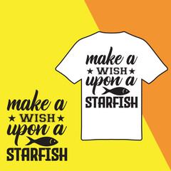 Make A Wish Upon A Starfish. T-shirt Design. Vector Illustration.