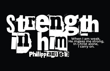 Strength in Him &ndash; Philippians 4:13 Inspirational Two-Line Christian Quote for Encouragement and Printable Design