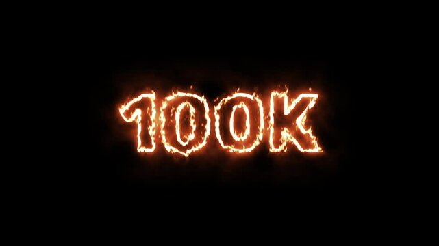 Animated burning 100k text against a black background achieving a milestone or goal