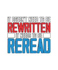 4th Of July T-shirt, Independence Day, It Doesn't Need To Be Rewritten It Needs To Be Reread