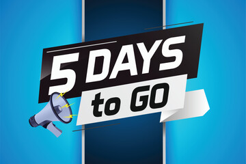 5 days to go word concept vector illustration with loudspeaker and 3d style for use landing page, template, ui, web, mobile app, poster, banner, flyer, background, gift card, coupon	