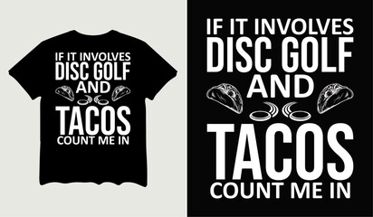 If it involves disc golf and tacos count me in t-shirt design for t-shirt quotes or poster svg printable cut file