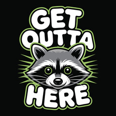 Cute Raccoon Cartoon Character Says Get Outta Here Funny Illustration