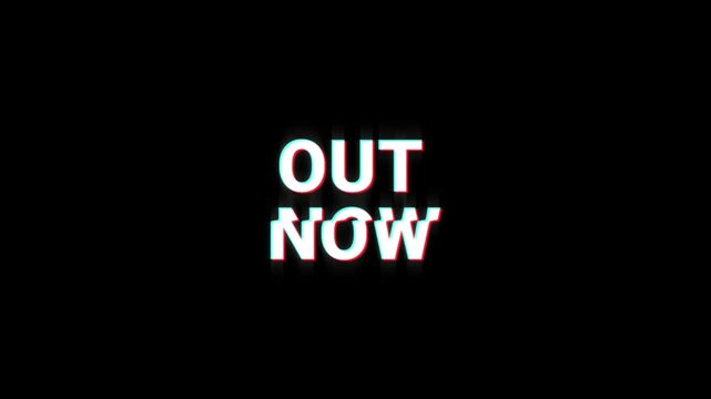 out now glitch effect animation. Graphic overlay text abstract vintage twitched 4k video loop motion animation. Black background old retro digital tv