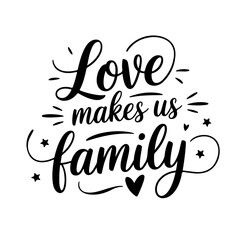 Love Makes Us Family. Vector Design Isolated on White Background