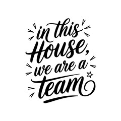 In This House, We are a Team. Vector Design Isolated on White Background