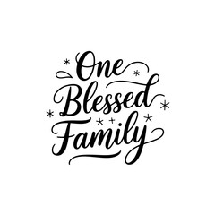 One Blessed Family. Vector Design Isolated on White Background