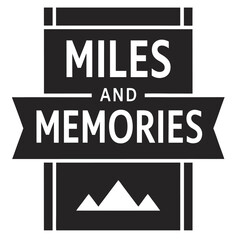 Black and white miles and memories text design with mountain symbol transparency