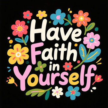 Cheerful and floral design with motivational quotes as encouragement. Suitable for poster, merchandise, and sticker designs.