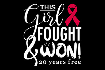 This girl fought and won 20 years free svg cancer quotes typography t-shirt design for cricut.