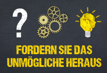 Fordern Sie das Unmögliche heraus	
