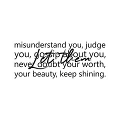 let them  misunderstand you, judge ..........t-shirt design