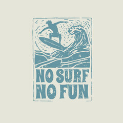 No Surf No Fun Vintage surfing vector graphic design