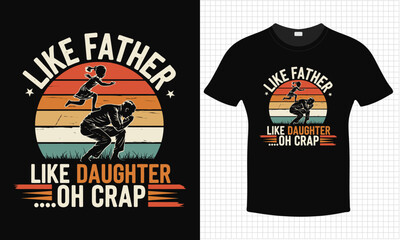 Funny retro t-shirt design with father and daughter silhouette and "Like Father Like Daughter Oh Crap" text | Playful family humor shirt featuring dad and daughter scene | Silhouette Print