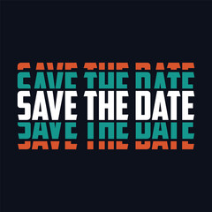 Save the date slogan t shirt vector illustration