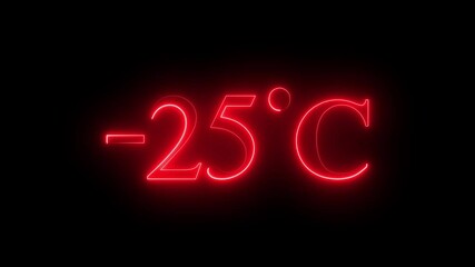 Glowing -25°C neon temperature text animation on dark black background, representing extreme cold, winter weather, digital climate display, temperature reading