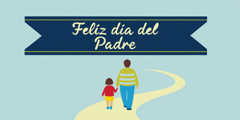 Feliz dia del padre illustration of father and child walking together on a path