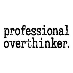 Professional Overthinker Funny Sarcasm Design, Sarcastic Saying, Funny Quotes, Sarcastic T-Shirt Design, Sarcastic SVG, Funny T-Shirt PNG