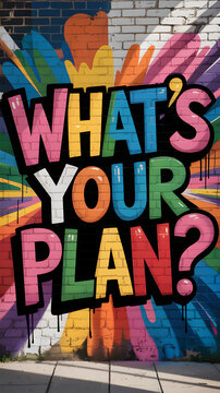 Urban graffiti mural on brick wall with "WHAT&rsquo;S YOUR PLAN?" text in bold colors


