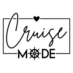 Cruise Mode Design, Cruise Vacation T-Shirt Design, Cruise Ship, Cruise SVG, Cruise PNG