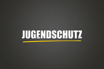 Jugendschutz (Youth protection) - A blackboard with white text.